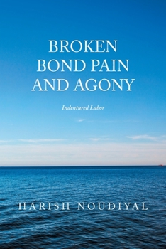Paperback Broken Bond Pain and Agony: Indentured Labor Book