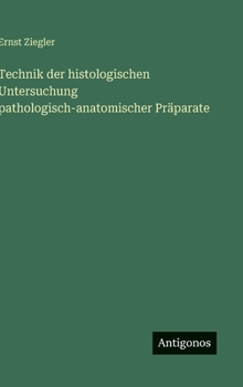 Hardcover Technik der histologischen Untersuchung pathologisch-anatomischer Präparate [German] Book