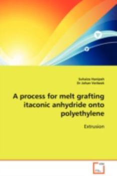 Paperback A process for melt grafting itaconic anhydride onto polyethylene Book