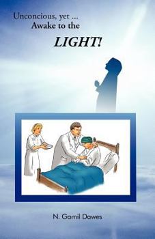 Paperback Unconscious, Yet Awake to the Light Book