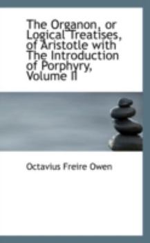 Paperback The Organon or Logical Treatises of Aristotle with the Introduction of Porphyry, Volume II Book
