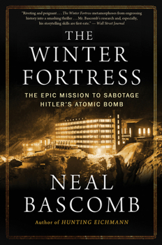 Paperback The Winter Fortress: The Epic Mission to Sabotage Hitler's Atomic Bomb Book