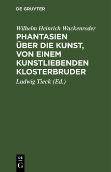 Hardcover Phantasien über die Kunst, von einem kunstliebenden Klosterbruder [German] Book