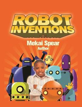 Paperback Robot Inventions: A Child Author and Robot Book for Kids Book