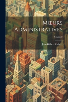 Paperback Moeurs Administratives; Volume 2 [French] Book
