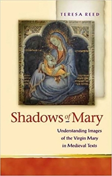 Shadows of Mary: Understanding Images of the Virgin Mary in Medieval Texts (Religion and Culture in the Middle Ages) - Book  of the Religion and Culture in the Middle Ages