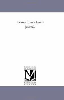 Leaves from a Family Journal (Classic Reprint)