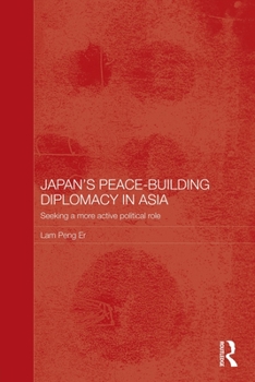 Paperback Japan's Peace-Building Diplomacy in Asia: Seeking a More Active Political Role Book