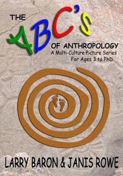 Paperback The ABC's of Anthropology: A Multi-Culture Picture Series For Ages 3+ Book