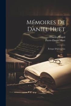 Paperback Mémoires De Daniel Huet: Évêque D'avranches [French] Book