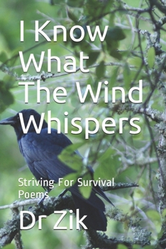 Paperback I Know What The Wind Whispers: Striving For Survival Poems Book