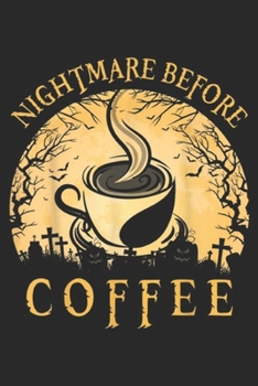 Paperback Nightmare Before Coffee: Nightmare Before Coffee Lovers Gifts Funny Halloween Costume Journal/Notebook Blank Lined Ruled 6x9 100 Pages Book
