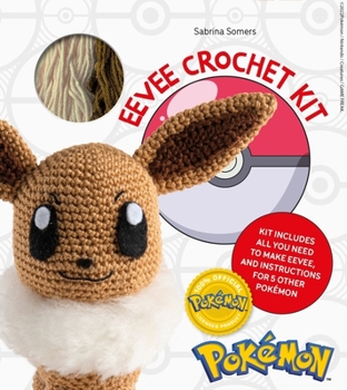 Hardcover Pokémon Crochet Eevee Kit: Kit Includes Everything You Need to Make Eevee and Instructions for 5 Other Pokémon Book