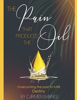 Paperback The Pain That Produced The Oil Book