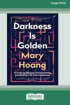 Paperback Darkness is Golden: A Guide to Personal Transformation and Dealing with Life's Messiness [16pt Large Print Edition] [Large Print] Book
