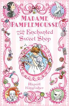 Madame Pamplemousse and the Enchanted Sweet Shop - Book #3 of the Madame Pamplemousse
