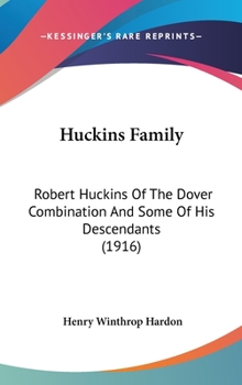 Hardcover Huckins Family: Robert Huckins Of The Dover Combination And Some Of His Descendants (1916) Book