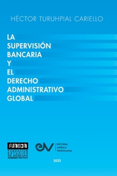 Paperback La Supervisión Bancaria Y El Derecho Administrativo Global [Spanish] Book