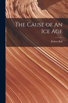 Paperback The Cause of An ice Age Book