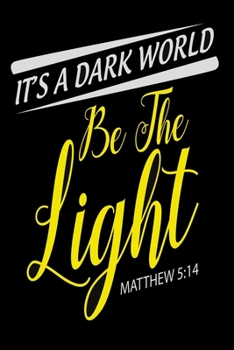 It's a dark world be the light: Dot Grid 6x9 Dotted Bullet Journal and Notebook 120 Pages evangelics, katholics and other believer