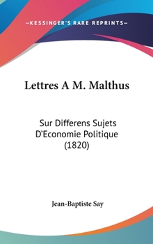 Hardcover Lettres A M. Malthus: Sur Differens Sujets D'Economie Politique (1820) Book