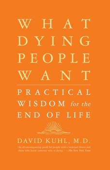 Paperback What Dying People Want: Practical Wisdom for the End of Life Book