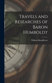 Hardcover Travels and Researches of Baron Humboldt Book