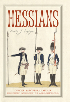 Paperback Hessians: Officer, Baroness, Chaplain--Three German Experiences in the American Revolution Book