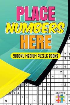 Paperback Place Numbers Here Sudoku Medium Puzzle Books Book