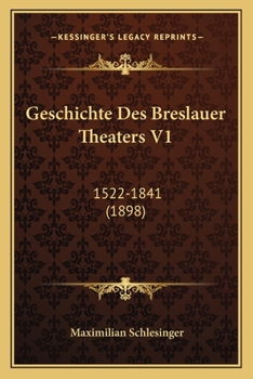Paperback Geschichte Des Breslauer Theaters V1: 1522-1841 (1898) [German] Book