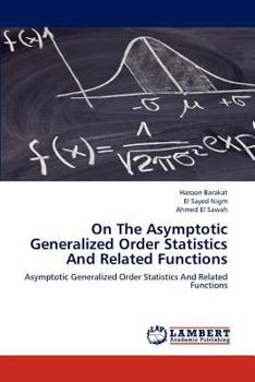 Paperback On the Asymptotic Generalized Order Statistics and Related Functions Book