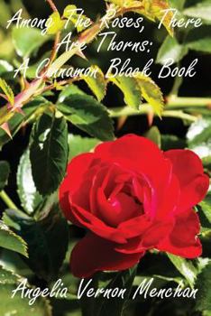 Paperback Among The Roses, There Are Thorns: A Cinnamon Black Book