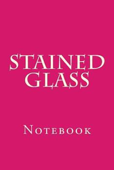Paperback Stained Glass: Notebook Book