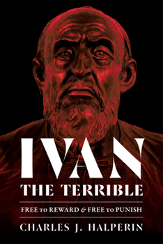 Hardcover Ivan the Terrible: Free to Reward and Free to Punish Book