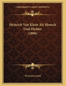 Paperback Heinrich Von Kleist Als Mensch Und Dichter (1896) [German] Book