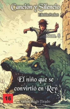 El niño que se convirtió en Rey: (Canción y Silencio Edición Pocket nº 6)