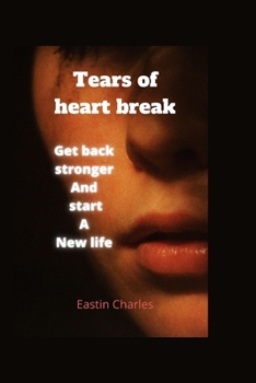 Paperback Tears of heart break: get back up stronger and start a new life Book
