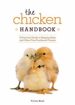 Paperback The Chicken Handbook: A Practical Guide to Keeping Hens and Other Fine-Feathered Friends Book