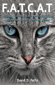 Paperback F.A.T.C.A.T.: Feline Audio Telecommunicating Criminal Apprehension Team Book