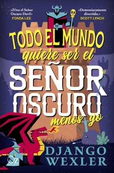 Todo El Mundo Quiere Ser El Senor Oscuro... Menos Yo