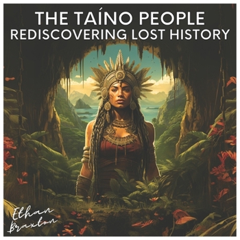 Paperback The Taíno People: Rediscovering Lost History Book