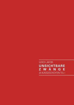Paperback Unsichtbare Zwänge: 25 Kurzgeschichten Teil I [German] Book