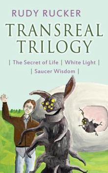 Transreal Trilogy: The Secret of Life, White Light, and Saucer Wisdom
