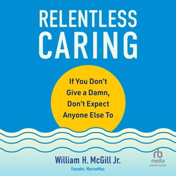 MP3 CD Relentless Caring: If You Don't Give a Damn, Don't Expect Anyone Else to Book