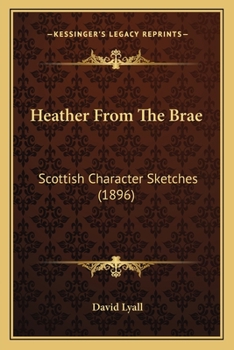 Paperback Heather from the Brae: Scottish Character Sketches (1896) Book