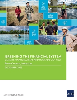 Paperback Greening the Financial System: Climate Financial Risks and How ADB Can Help Book