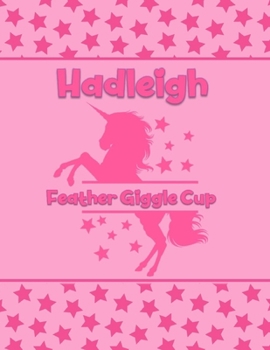 Paperback Hadleigh Feather Giggle Cup: Personalized Draw & Write Book with Her Unicorn Name - Word/Vocabulary List Included for Story Writing Book
