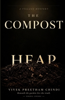 Paperback The Compost Heap: Beneath the Garden Lies the Truth Book