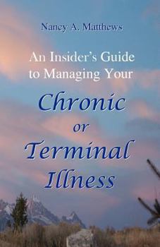 Paperback An Insider's Guide To Managing Your Chronic Or Terminal Illness Book