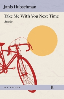 Paperback Take Me with You Next Time: Stories Book